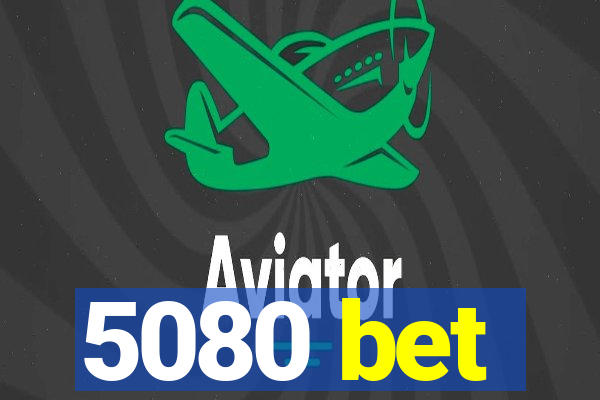 5080 bet